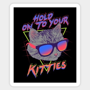 Hold On To Your Kitties Sticker